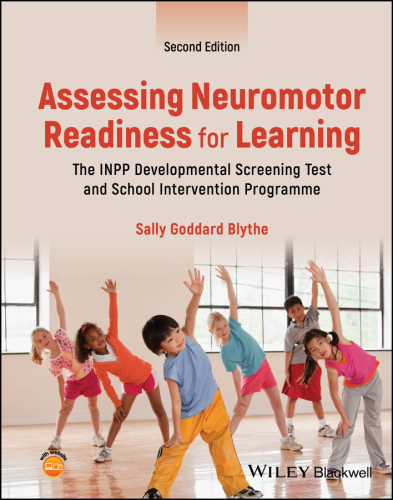 Assessing Neuromotor Readiness for Learning : The INPP Developmental Screening Test and School Intervention Programme