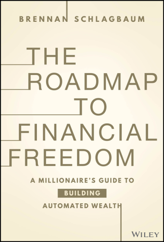 The Roadmap to Financial Freedom : A Millionaire’s Guide to Building Automated Wealth