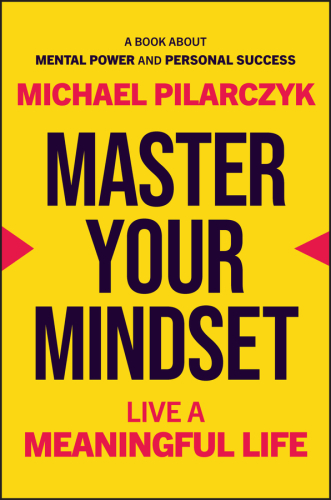 Master Your Mindset : Live a Meaningful Life