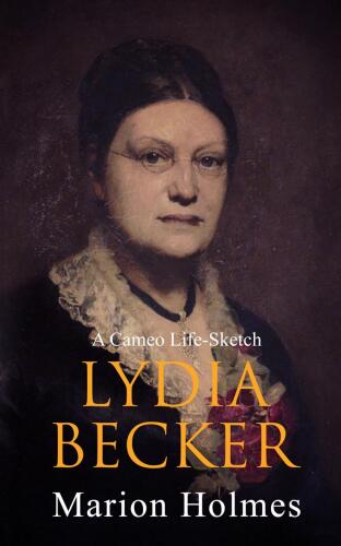 Lydia Becker. A Cameo Life-sketch ... Second Edition