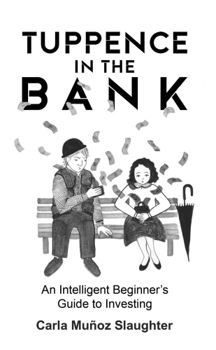 Tuppence in the Bank : An Intelligent Beginner's Guide to Investing