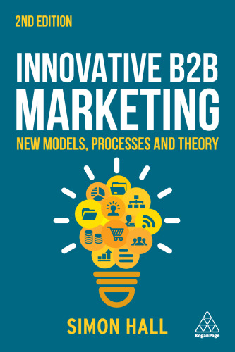 Innovative B2B Marketing: New models, processes and theory