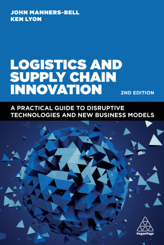 Logistics and Supply Chain Innovation: A Practical Guide to Disruptive Technologies and New Business Models