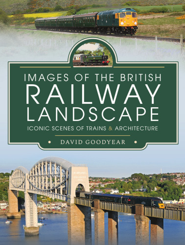 Images of the British Railway Landscape: Iconic Scenes of Trains and Architecture