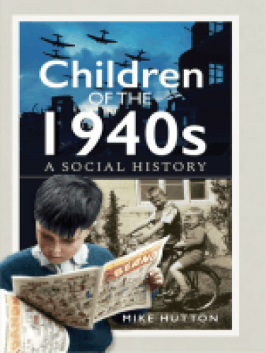 Children of the 1940s A Social History