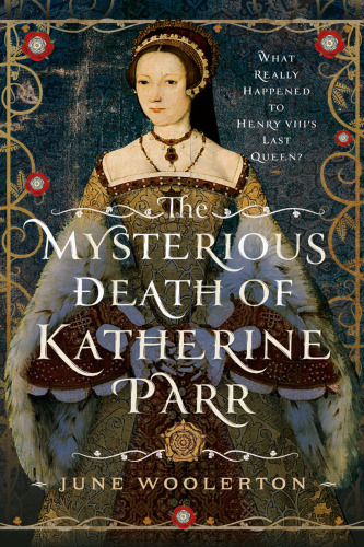 The Mysterious Death of Katherine Parr
