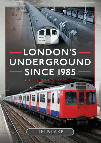 London's Underground Since 1985: A Journey in Colour