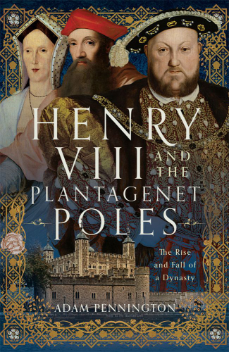 Henry VIII and the Plantagenet Poles