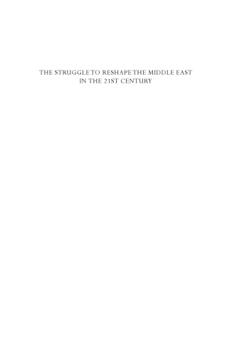 The Struggle to Reshape the Middle East in the 21st Century