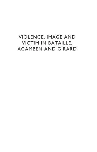 Violence, Image and Victim in Bataille, Agamben and Girard