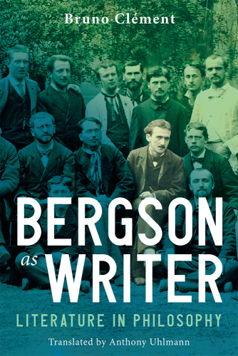 Bergson As Writer: Literature in Philosophy