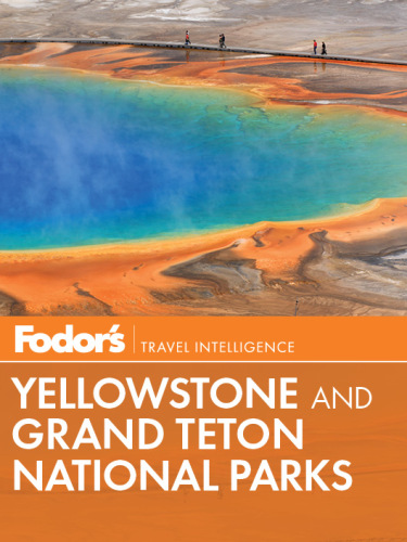 Fodor's Yellowstone & Grand Teton National Parks
