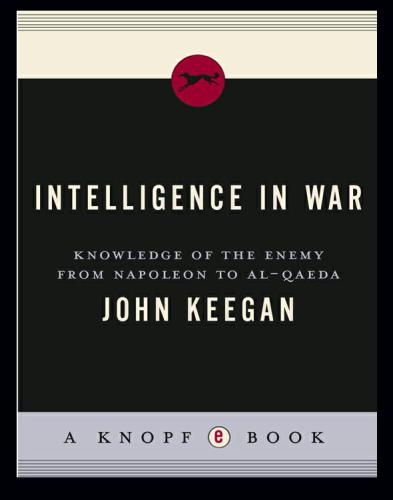 Intelligence in war: knowledge of the enemy from Napoleon to al-Qaeda