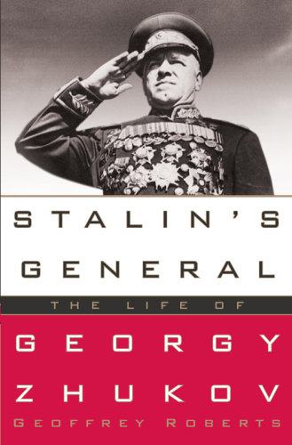 Stalin's General: The Life of Georgy Zhukov