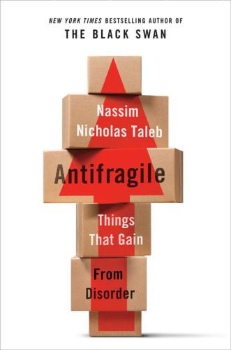 Antifragile: Things That Gain from Disorder (Incerto)