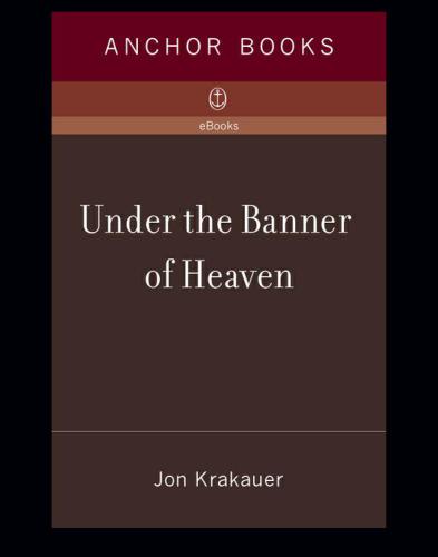 Under the Banner of Heaven: A Story of Violent Faith