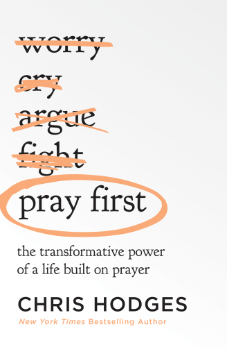 Pray First: The Transformative Power of a Life Built on Prayer