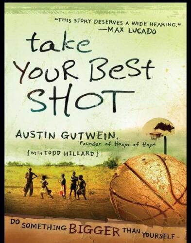 Take Your Best Shot: Do Something Bigger Than Yourself