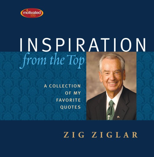 Inspiration from the top: [a collection of my favorite quotes]