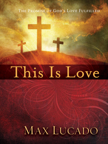 This is love: the extraordinary story of Jesus