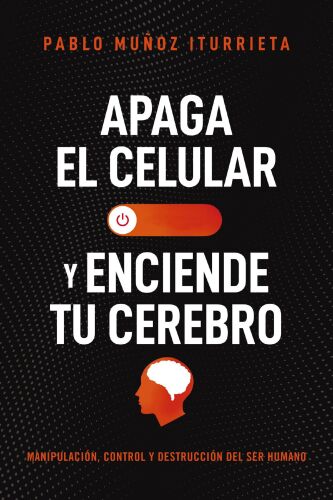 Apaga el celular y enciende tu cerebro (Spanish Edition)