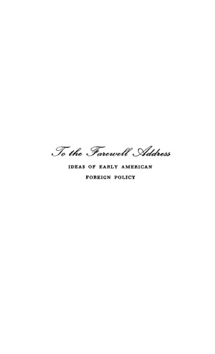 To the Farewell Address: Ideas of Early American Foreign Policy
