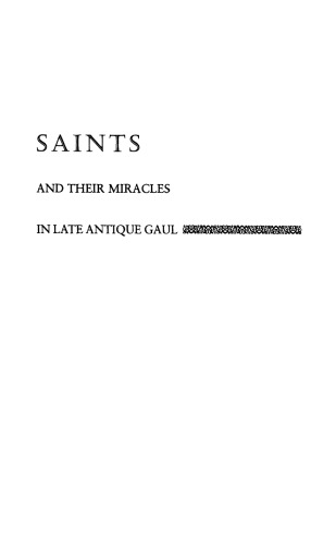 Saints and Their Miracles in Late Antique Gaul