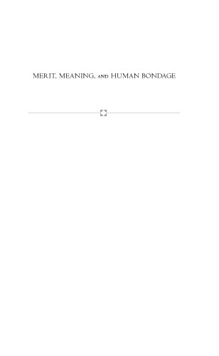 Merit, Meaning, and Human Bondage: An Essay on Free Will