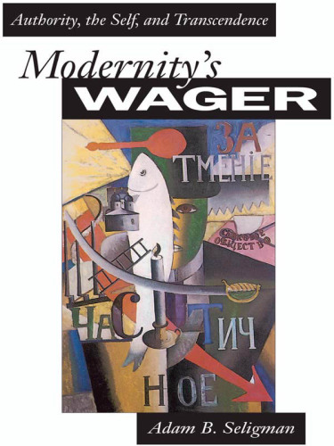 Modernity's Wager Authority, the Self, and Transcendence