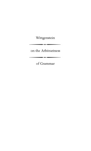 Wittgenstein on the Arbitrariness of Grammar