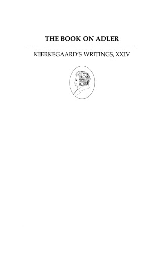 Kierkegaard's Writings, XXIV, Volume 24: The Book on Adler