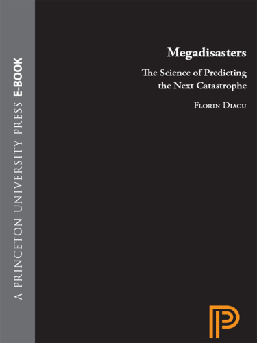 Megadisasters : The Science of Predicting the Next Catastrophe