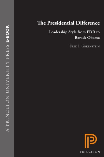 The Presidential Difference: Leadership Style from FDR to Barack Obama