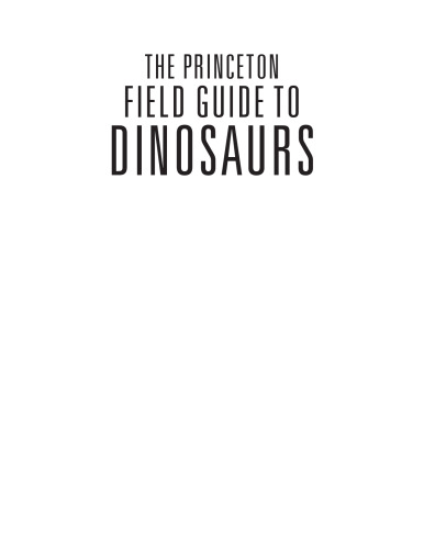 The Princeton Field Guide to Dinosaurs