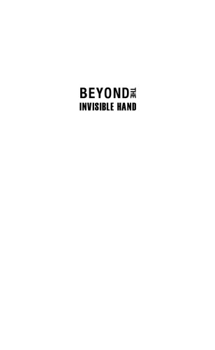 Beyond the Invisible Hand: Groundwork for a New Economics