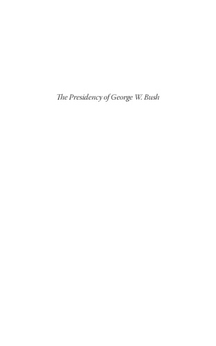The Presidency of George W. Bush: A First Historical Assessment