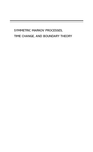 Symmetric Markov Processes, Time Change, and Boundary Theory (LMS-35)
