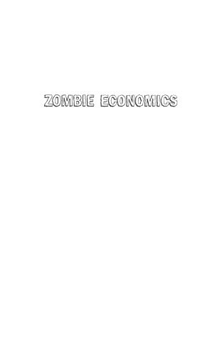 Zombie Economics: How Dead Ideas Still Walk among Us