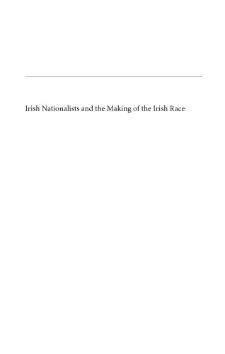 Irish Nationalists and the Making of the Irish Race