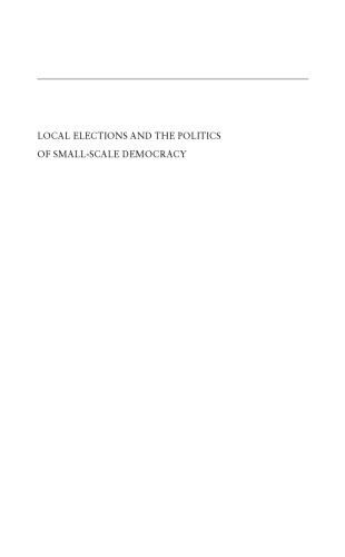 Local Elections and the Politics of Small-Scale Democracy