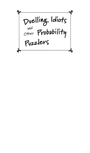 Duelling Idiots and Other Probability Puzzlers