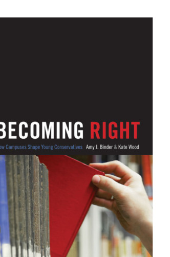 Becoming Right: How Campuses Shape Young Conservatives