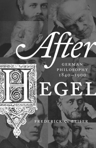 After Hegel: German Philosophy, 1840–1900