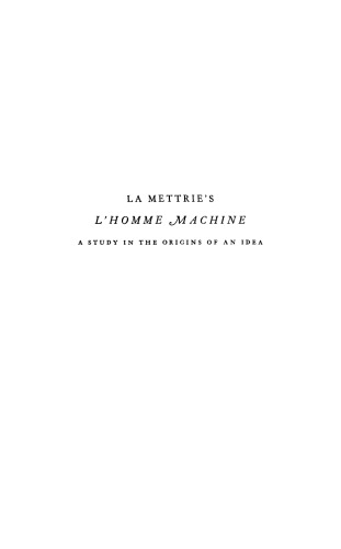 La Mettrie's L'Homme Machine: A Study in the Origins of an Idea