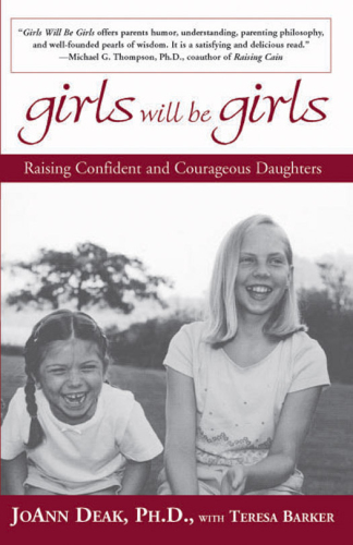 Girls Will Be Girls: Raising Confident and Courageous Daughters