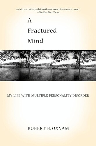 A Fractured Mind: My Life With Multiple Personality Disorder