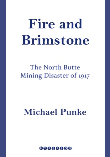 Fire and Brimstone: The North Butte Mining Disaster of 1917