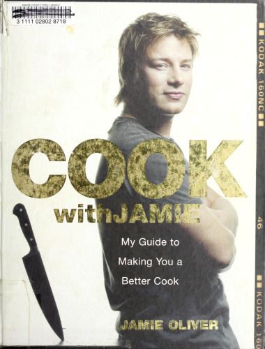 Cook with Jamie: My Guide to Making You a Better Cook