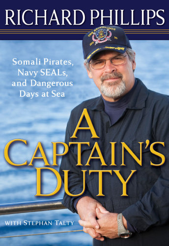 A captain's duty: Somali pirates, Navy Seals, and dangerous days at sea