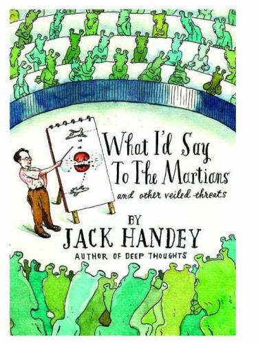 What I'd Say to the Martians: And Other Veiled Threats